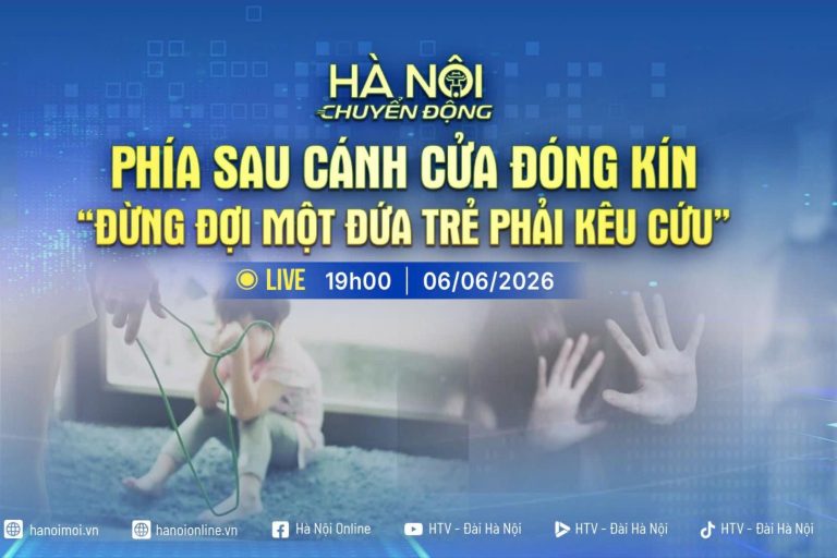 [TRỰC TIẾP] Chương trình Hà Nội chuyển động: "Phía sau cánh cửa đóng kín: Đừng đợi một đứa trẻ phải kêu cứu"